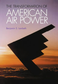 Title: The Transformation of American Air Power, Author: Benjamin S. Lambeth