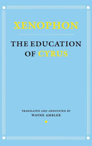 Title: The Education of Cyrus, Author: Xenophon