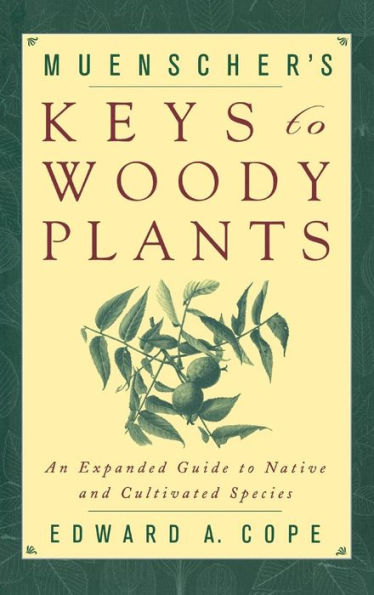 Muenscher's Keys to Woody Plants: An Expanded Guide to Native and Cultivated Species