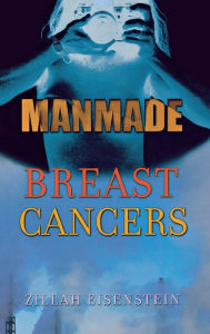 Title: Manmade Breast Cancers, Author: Zillah Eisenstein