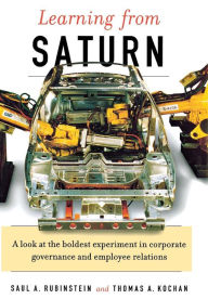Title: Learning From Saturn: Possibilities for Corporate Governance and Employee Relations, Author: Saul A. Rubinstein