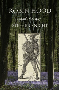Title: Robin Hood: A Mythic Biography, Author: Stephen Knight