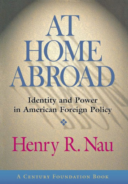 At Home Abroad: Identity and Power in American Foreign Policy / Edition 1