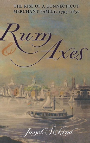 Rum and Axes: The Rise of a Connecticut Merchant Family