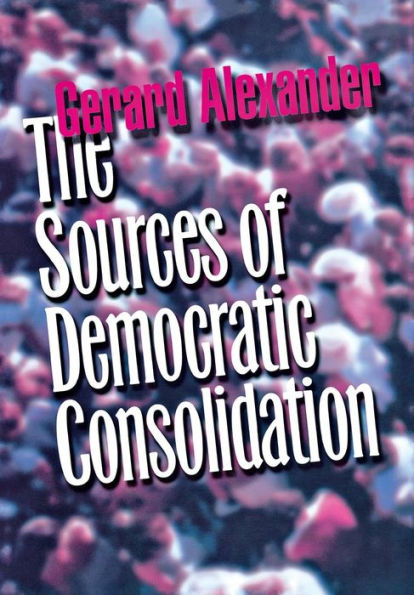 The Sources of Democratic Consolidation / Edition 1