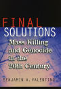 Final Solutions: Mass Killing and Genocide in the 20th Century