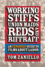 Working Stiffs, Union Maids, Reds, and Riffraff: An Expanded Guide to Films about Labor / Edition 2