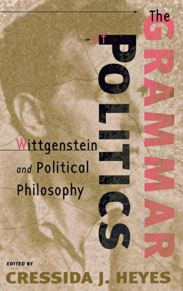 The Grammar of Politics: Wittgenstein and Political Philosophy