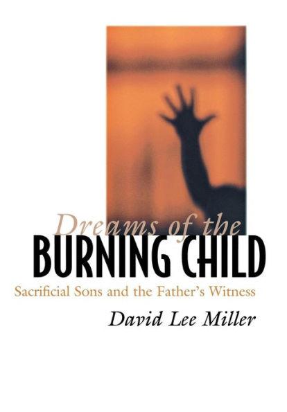Dreams of the Burning Child: Sacrificial Sons and the Father's Witness