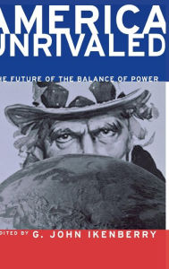 Title: America Unrivaled: The Future of the Balance of Power, Author: G. John Ikenberry