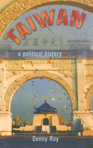 Title: Taiwan: A Political History, Author: Denny Roy