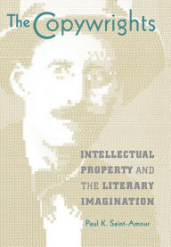 Title: The Copywrights: Intellectual Property and the Literary Imagination / Edition 1, Author: Paul K. Saint-Amour