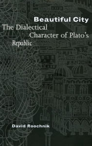 Title: Beautiful City: The Dialectical Character of Plato's 