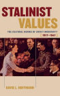 Stalinist Values: The Cultural Norms of Soviet Modernity, 1917-1941