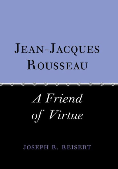Jean-Jacques Rousseau: A Friend of Virtue