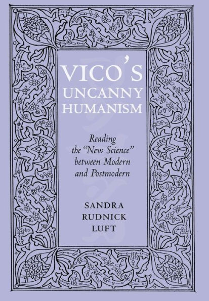 Vico's Uncanny Humanism: Reading the 