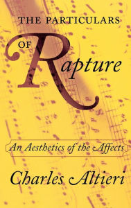 Title: The Particulars of Rapture: An Aesthetics of the Affects, Author: Charles Altieri