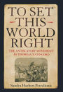 To Set This World Right: The Antislavery Movement in Thoreau's Concord / Edition 1