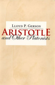 Title: Aristotle and Other Platonists, Author: Lloyd P. Gerson