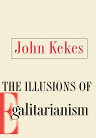 Title: The Illusions of Egalitarianism, Author: John Kekes
