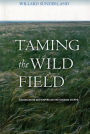 Taming the Wild Field: Colonization and Empire on the Russian Steppe