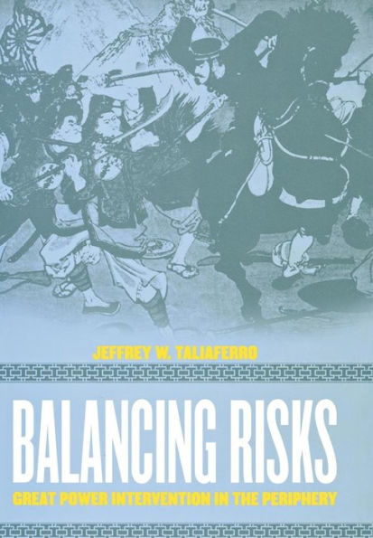 Balancing Risks: Great Power Intervention in the Periphery / Edition 1