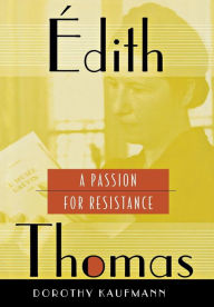 Title: Édith Thomas: A Passion for Resistance, Author: Dorothy Kaufmann
