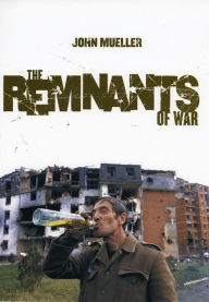 Title: The Remnants of War / Edition 1, Author: John Mueller