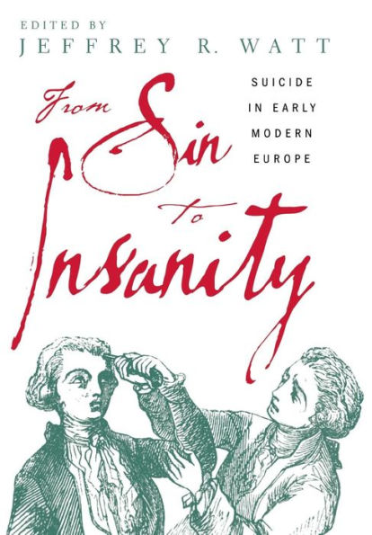 From Sin to Insanity: Suicide in Early Modern Europe / Edition 1