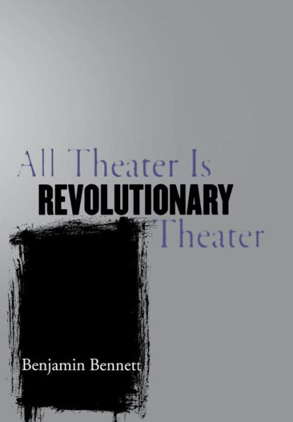 All Theater Is Revolutionary