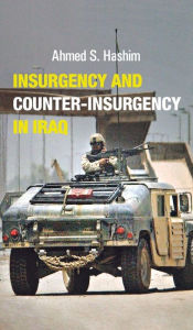 Title: Insurgency and Counter-Insurgency in Iraq / Edition 1, Author: Ahmed S. Hashim