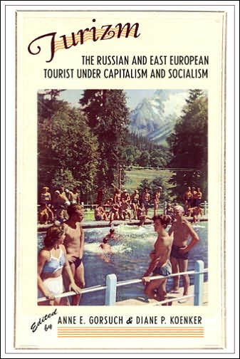 Turizm: The Russian and East European Tourist under Capitalism and Socialism