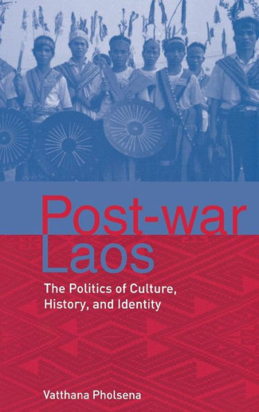 Post-war Laos: The Politics of Culture, History, and Identity