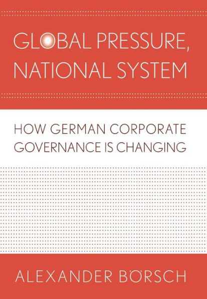 Global Pressure, National System: How German Corporate Governance Is Changing