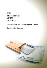 Title: The Best System Money Can Buy: Corruption in the European Union / Edition 1, Author: Carolyn Warner