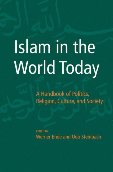 Islam the World Today: A Handbook of Politics, Religion, Culture, and Society