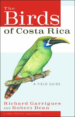 The Birds of Costa Rica: A Field Guide by Richard Garrigues, Robert ...