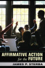 Affirmative Action for the Future / Edition 1