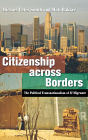 Citizenship across Borders: The Political Transnationalism of El Migrante