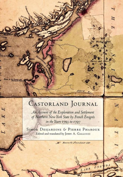 Castorland Journal: An Account of the Exploration and Settlement of New York State by French Émigrés in the Years 1793 to 1797 / Edition 1
