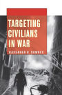 Targeting Civilians in War / Edition 1