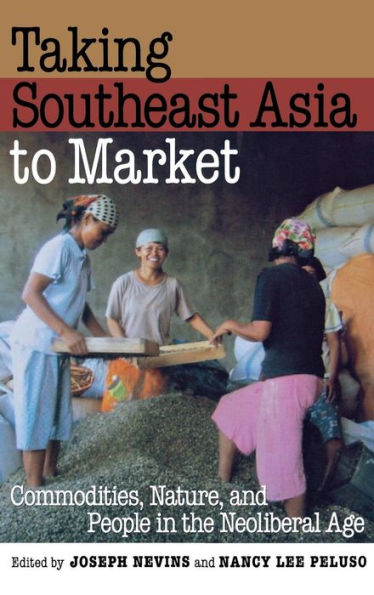 Taking Southeast Asia to Market: Commodities, Nature