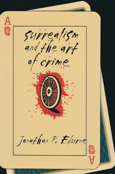 Surrealism and the Art of Crime