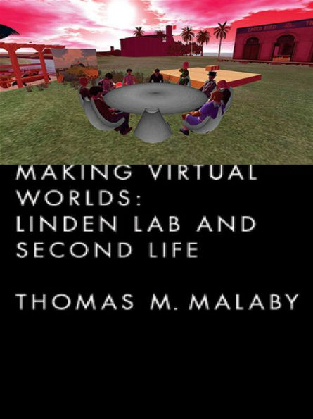 Making Virtual Worlds: Linden Lab and Second Life
