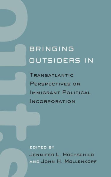 Bringing Outsiders In: Transatlantic Perspectives on Immigrant Political Incorporation