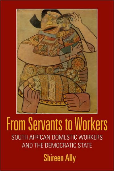 From Servants to Workers: South African Domestic Workers and the Democratic State