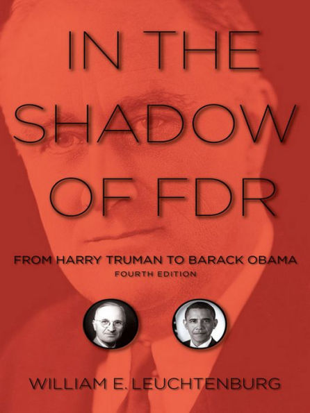 In the Shadow of FDR: From Harry Truman to Barack Obama / Edition 4