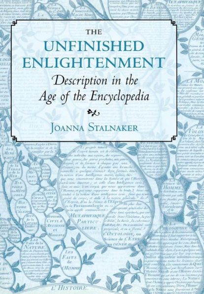 The Unfinished Enlightenment: Description in the Age of the Encyclopedia