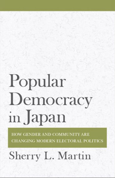 Popular Democracy Japan: How Gender and Community Are Changing Modern Electoral Politics