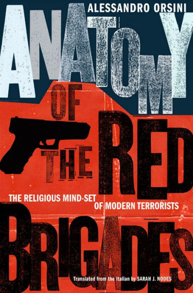 Anatomy of The Red Brigades: Religious Mind-set Modern Terrorists